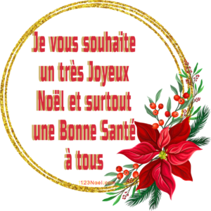 Je vous souhaite un Joyeux Noël et une Bonne santé à tous