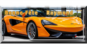 Bonne Fête Raymond !