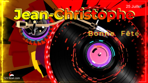 Jean-Christophe Bonne Fête !
