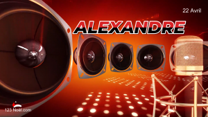 Bonne Fête Alexandre !